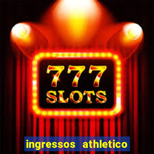 ingressos athletico x flamengo